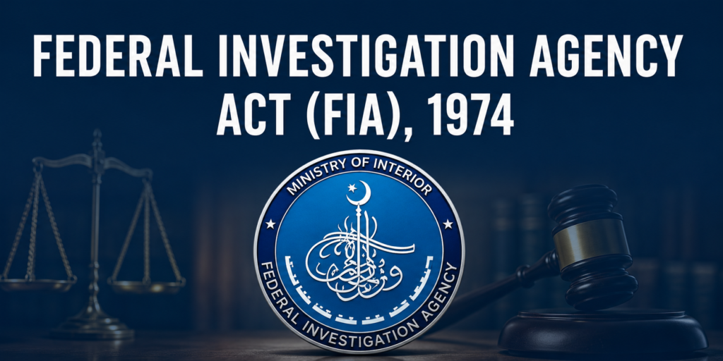 What is the Federal Investigation Agency Act (FIA), 1974?​